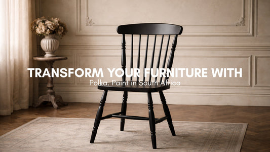 Transform Your Furniture with Polka. Paint in South Africa