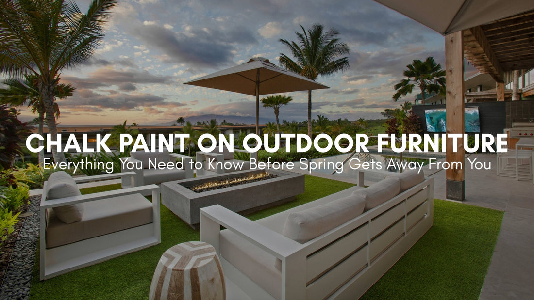 Chalk Paint on Outdoor Furniture: Everything You Need to Know Before Spring Gets Away From You
