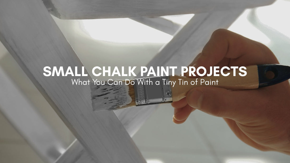 Small Chalk Paint Projects: What You Can Do With a Tiny Tin of Paint