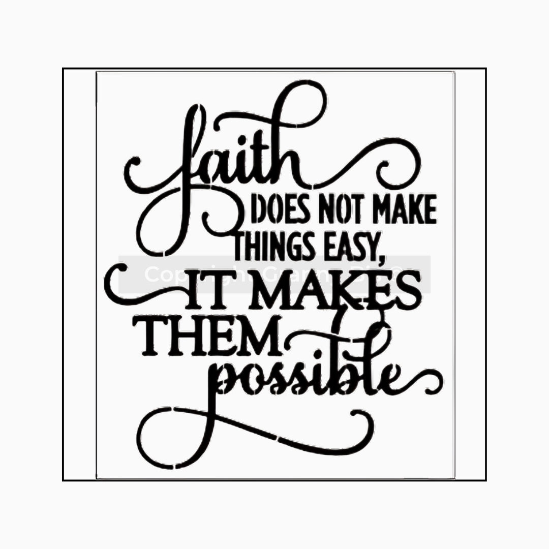 Faith Does Not Make Things Easy Stencil - Granny B's Old Fashioned Paint