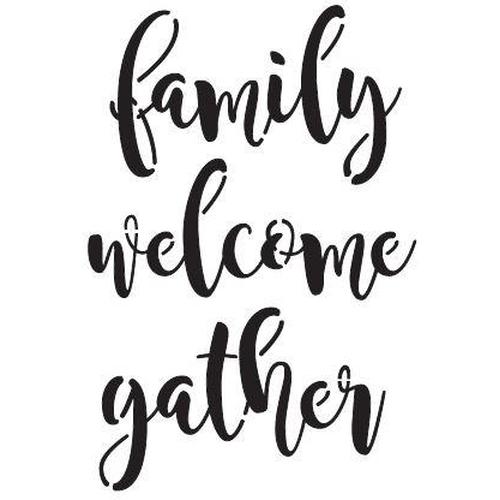 Family, Welcome & Gather Stencil - Granny B's Old Fashioned Paint